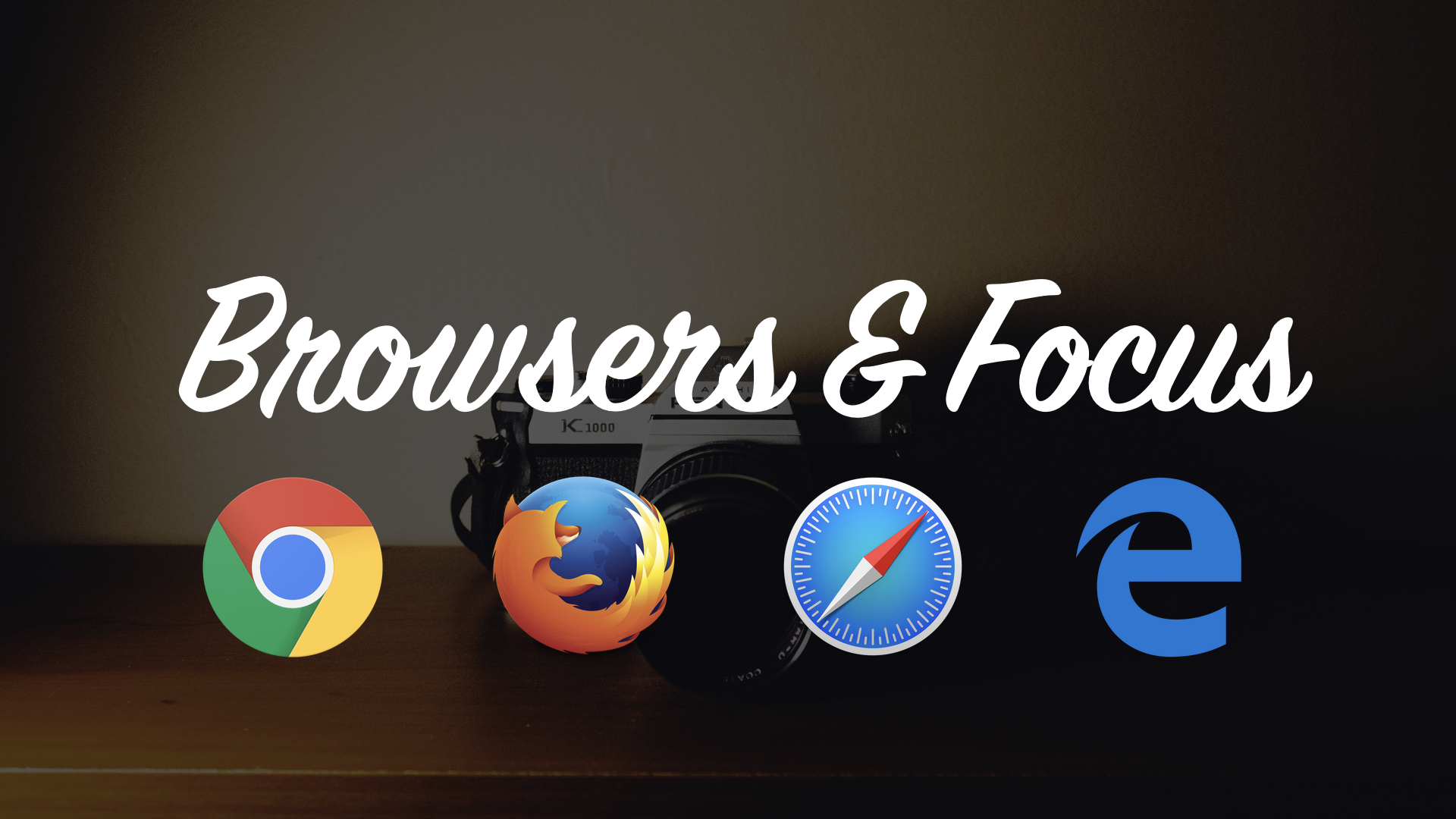 Browsers and focus.
